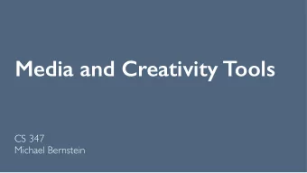 Media and Creativity Tools  CS 347  Michael Bernstein  Create.  2  What are creativity tools?