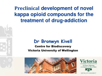 Preclinical development of novel  kappa opioid compounds for the  treatment of drug-addiction  Dr