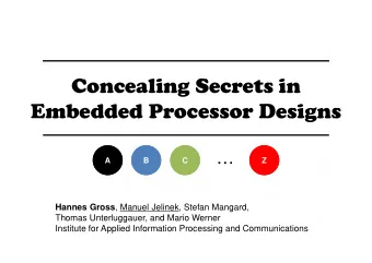 Concealing Secrets in  Embedded Processor Designs    A  B  C  Z Hannes Gross , Manuel Jelinek,