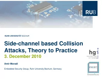 Side-channel bas  ed Collision  Attacks, Theory to  Att  k  Th  t  o Practice  P  ti  3. December