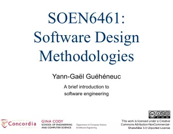SOEN6461:  Software Design  Methodologies  Yann-Gal Guhneuc  A brief introduction to