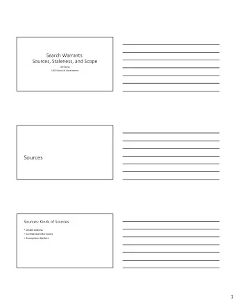 Sources Sources: Kinds of Sources  Citizen witness  Confidential informants  Anonymous