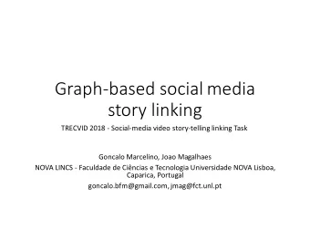 story linking  TRECVID 2018 - Social-media video story-telling linking Task  Goncalo Marcelino,