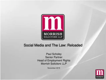 Social Media and The Law: Reloaded  Paul Scholey  Senior Partner  Head of Employment Rights