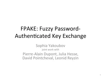 FPAKE:  Fuzzy  Password-  Authen6cated  Key  Exchange      Sophia