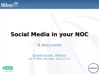 Social Media in your NOC  Social Media in your NOC  A discussion  Gareth Eason, HEAnet  for TF-NOC,