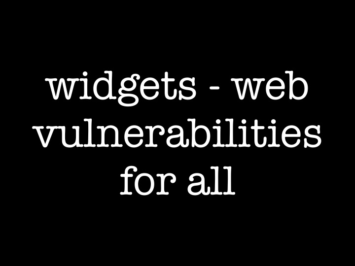 widgets web vulnerabilities for all little helpers web 2
