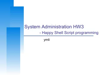 System Administration HW3  - Happy Shell Script programming  ymli  Computer Center, CS, NCTU