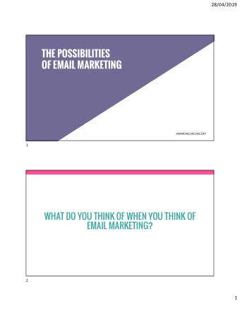 THE POSSIBILITIES  OF EMAIL MARKETING  WWW.YAELKEON.COM  1  WHAT DO YOU THINK OF WHEN YOU THINK OF