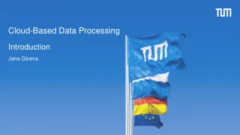Cloud-Based Data Processing  Introduction  Jana Giceva  1  About me  Jana Giceva  Chair for