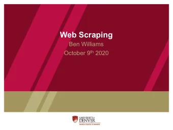 Web Scraping  Ben Williams October 9 th 2020  Non-Static Websites  Dynamic Websites  APIs