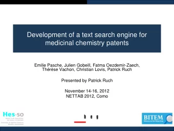 Development of a text search engine for  medicinal chemistry patents  Emilie Pasche, Julien