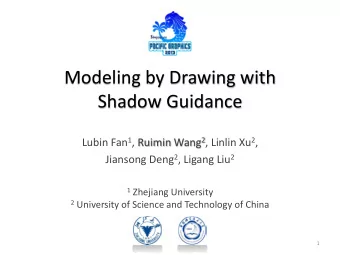 Modeling by Drawing with  Shadow Guidance Lubin Fan 1 , Ruimin Wang 2 , Linlin Xu 2 , Jiansong Deng