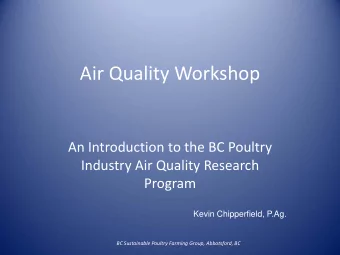 Air Quality Workshop An Introduction to the BC Poultry Industry Air Quality Research  Program