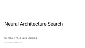 Neural Architecture Search  CS 4803 / 7643 Deep Learning  Erik Wijmans, 10/29/2020  Background  2