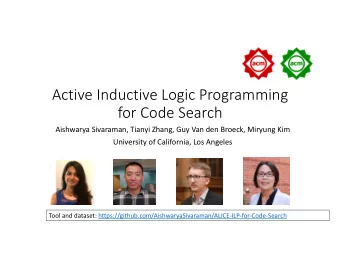 Active Inductive Logic Programming  for Code Search  Aishwarya Sivaraman, Tianyi Zhang, Guy Van den