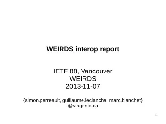 WEIRDS interop report  IETF 88, Vancouver  WEIRDS  2013-11-07  {simon.perreault,