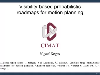 Visibility-based probabilistic  roadmaps for motion planning  Miguel Vargas  Material  taken  form: