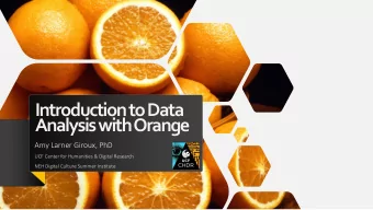 Introduction to Data  Analysis with Orange  Amy Larner Giroux, PhD  UCF Center for Humanities &amp;