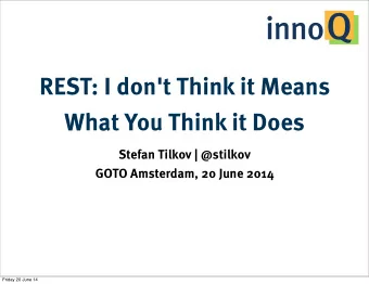 REST: I don't Think it Means  What You Think it Does  Stefan Tilkov | @stilkov  GOTO Amsterdam, 20