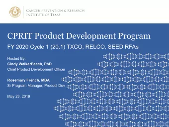 CPRIT Product Development Program  FY 2020 Cycle 1 (20.1) TXCO, RELCO, SEED RFAs  Hosted By:  Cindy
