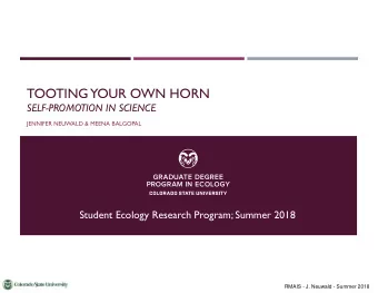 TOOTING  YOUR OWN HORN  SELF-PROMOTION IN SCIENCE  JENNIFER NEUWALD &amp; MEENA BALGOPAL  Student
