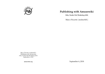Publishing with Amusewiki  Oslo, Nordic Perl Workshop 2018  Marco Pessotto (melmothX)  September 6,