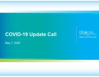 COVID-19 Update Call  May 7, 2020  1  Agenda  Agenda  I.  Overview of COVID-19 Statistics  II.