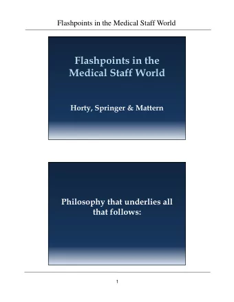 Flashpoints in the  Medical Staff World  Horty, Springer &amp; Mattern  Philosophy that underlies