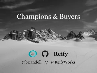 Champions &amp; Buyers  Reify  @briandoll   //   @ReifyWorks  Selling top-down  vs.