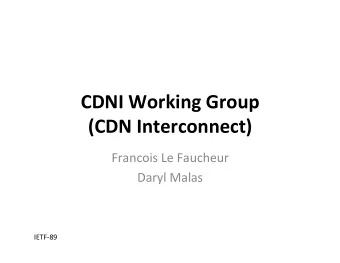 CDNI  Working  Group    (CDN  Interconnect)    Francois  Le  Faucheur