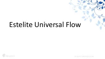 Estelite Universal Flow  ESTELITE UNIVERSAL FLOW  Introduction to Flowable Composites  Flowable