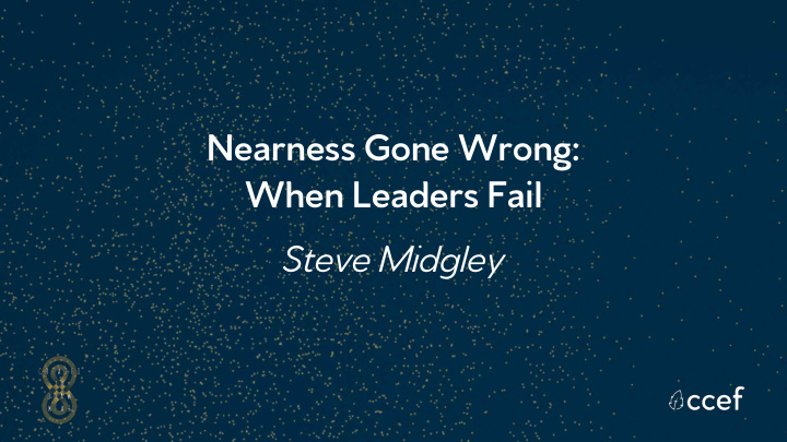 nearness gone wrong when leaders fail steve midgley when