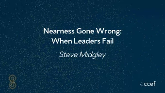 Nearness Gone Wrong:  When Leaders Fail  Steve Midgley  When leaders fail...  An imaginary