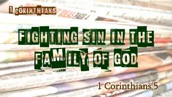 Fighting sin in the  family of god  1 Corinthians 5  1 Corinthians 5  1 Corinthians 5  1