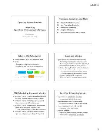 Processes, Execution, and State  Operating Systems Principles  4A.  Introduction to Scheduling  4B.