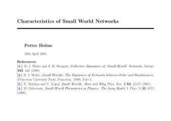Characteristics of Small World Networks  Petter Holme  20th April 2001  References: [1.] D. J.