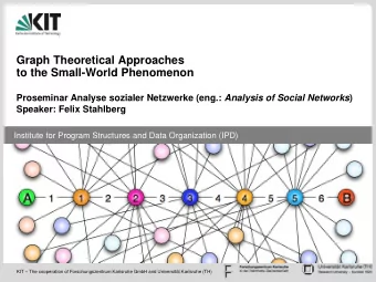 Graph Theoretical Approaches  to the Small-World Phenomenon Proseminar Analyse sozialer Netzwerke