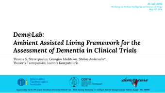 Ambient Assisted Living Framework for the  Assessment of Dementia in Clinical Trials  Thanos G.