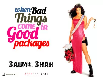 G ood ood p ackage ackage  Saumil Shah  net-square  D E E P  D E E P S E C 2 0 1 2  2  # who am i