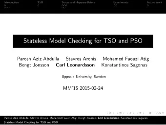Stateless Model Checking for TSO and PSO  Parosh Aziz Abdulla  Stavros Aronis  Mohamed Faouzi Atig