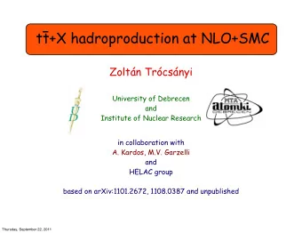 tt+X hadroproduction at NLO+SMC  Zoltn Trcsnyi  University of Debrecen  and  Institute