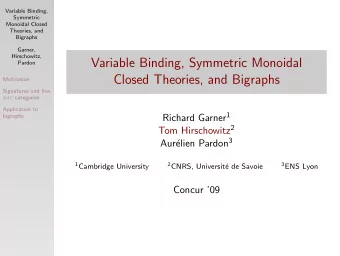 Variable Binding, Symmetric Monoidal  Pardon  Closed Theories, and Bigraphs  Motivation  Signatures