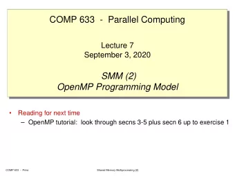 COMP 633  - Parallel Computing  Lecture 7  September 3, 2020  SMM (2)  OpenMP Programming Model