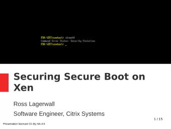 Securing Secure Boot on  Xen  Ross Lagerwall  Software Engineer, Citrix Systems  1 / 15