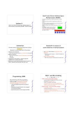 Small-Scale Shared Address Space  Multiprocessor (MIMD)   Processors are connected via a dynamic