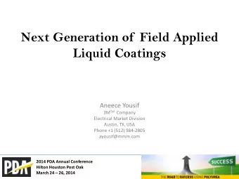 Next Generation of  Field Applied Liquid Coatings  Aneece Yousif 3M TM Company  Electrical Market