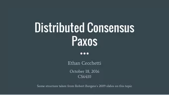 Distributed Consensus  Paxos  Ethan Cecchetti  October 18, 2016  CS6410  Some structure taken from