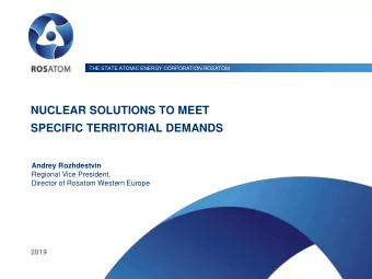 NUCLEAR SOLUTIONS TO MEET  SPECIFIC TERRITORIAL DEMANDS  Andrey Rozhdestvin  Regional Vice