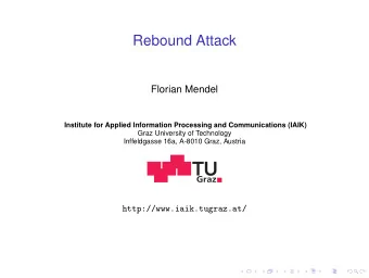 Rebound Attack  Florian Mendel  Institute for Applied Information Processing and Communications